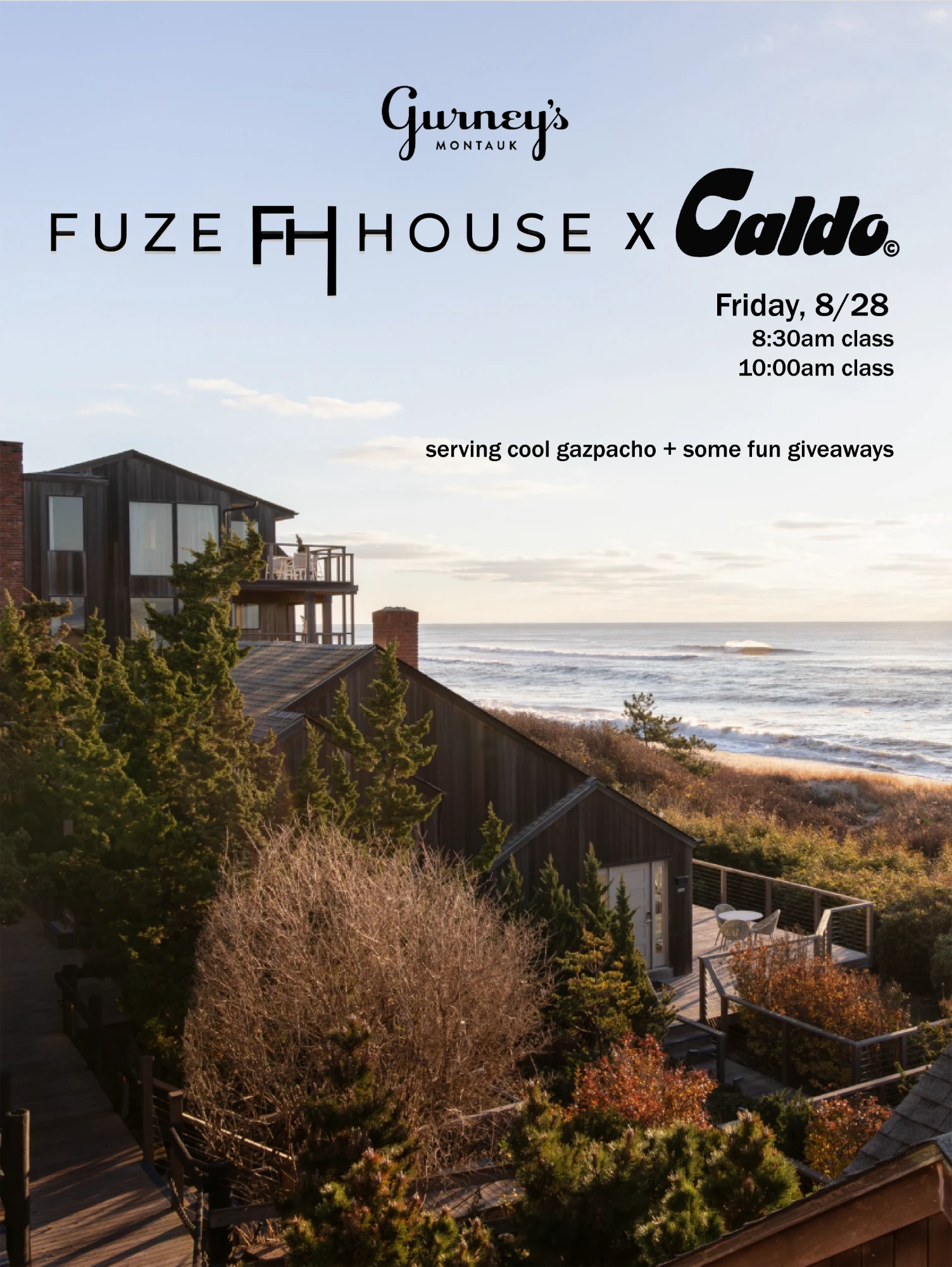 Gurney's Montauk — Fuze House x Caldo. Friday 8/28, 8:30am and 10:00am classes. Serving cool gazpacho and some fun giveaways.